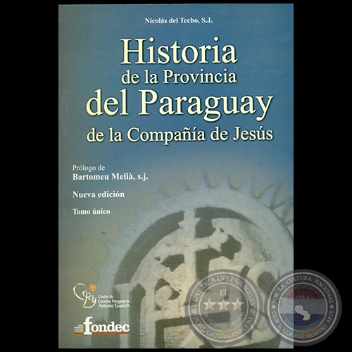 HISTORIA DE LA PROVINCIA DEL PARAGUAY DE LA COMPAA DE JESS - Prlogo de BARTOMEU MELI, s.j. - Ao 2005